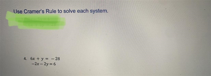 Use the Cramer’s Rule to solve each system.4. 6x+y=-28 -2x-2y=6-example-1