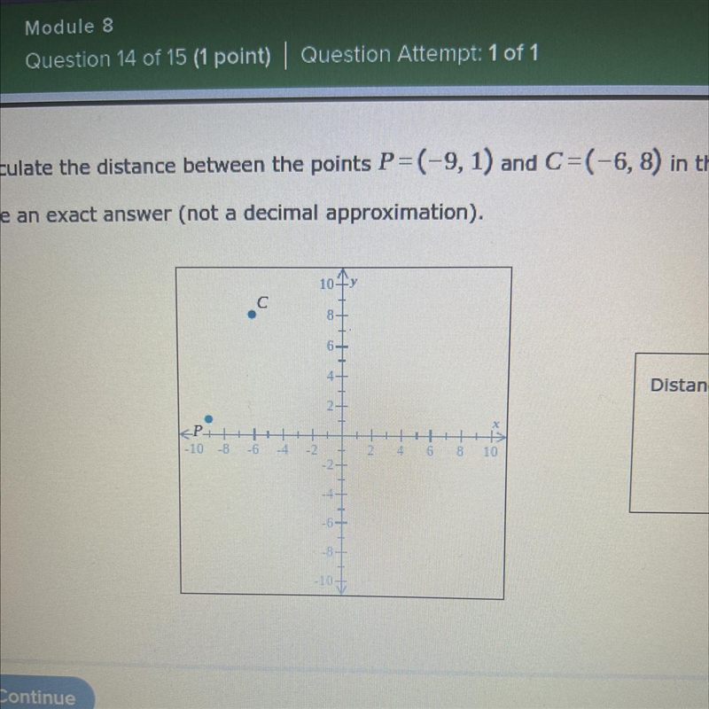 Calculate the distance between the points P=(-9, 1) and C=(−6, 8) in the coordinate-example-1