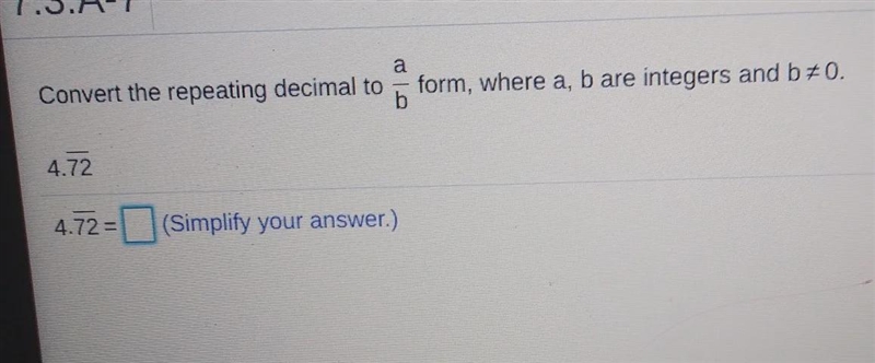 see attachedconvert the repeating decimal to a/b form where a,b are integers and b-example-1