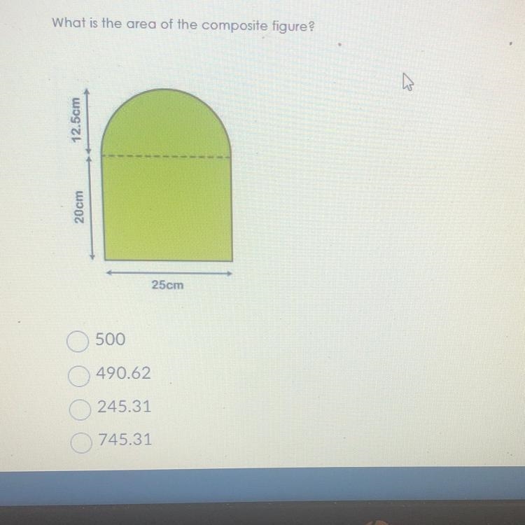 3 What is the area of the composite figure? 12.5cm 20cm 500 490.62 245.31 745.31 25cm-example-1