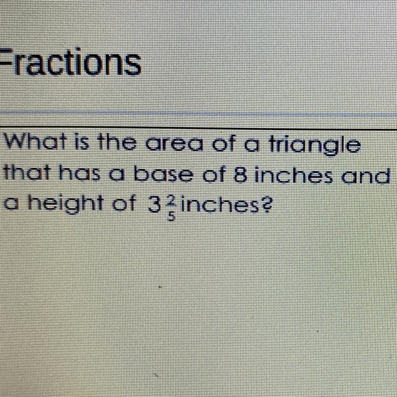 What is the area of a triangle that has a base of 8 inches and a height of 3 2/5 inches-example-1