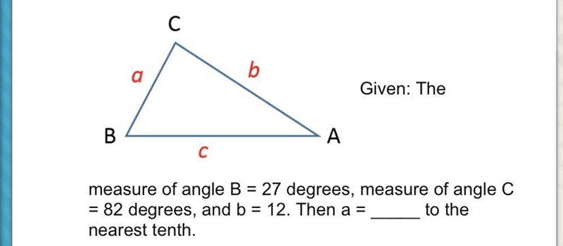 Given: The measure of angle B = 27 degrees, measure of angle C = 82 degrees, and b-example-1