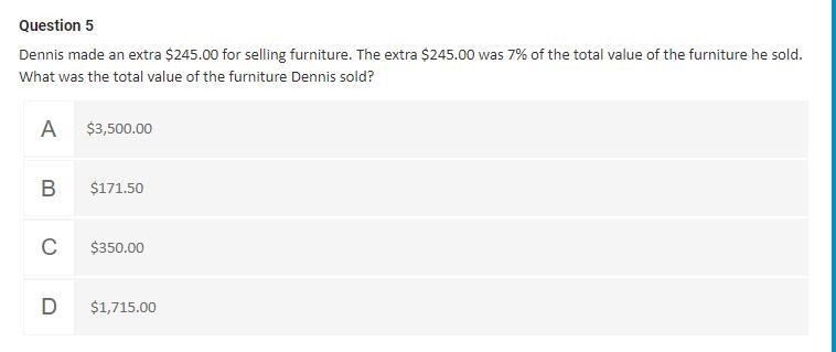 Dennis made an extra $245.00 for selling furniture. The extra $245.00 was 7% of the-example-1