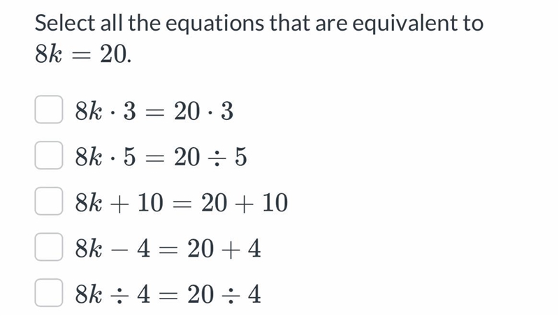 Select all the equations that are equivalent to 8k = 20.-example-1