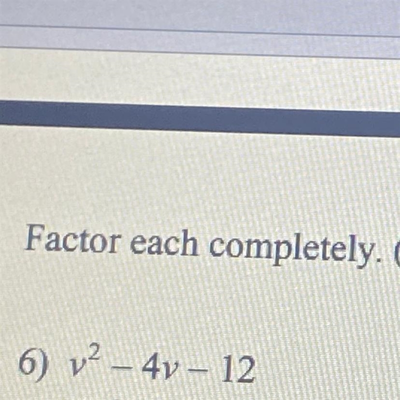 Factor each completely. v2-4v-12-example-1