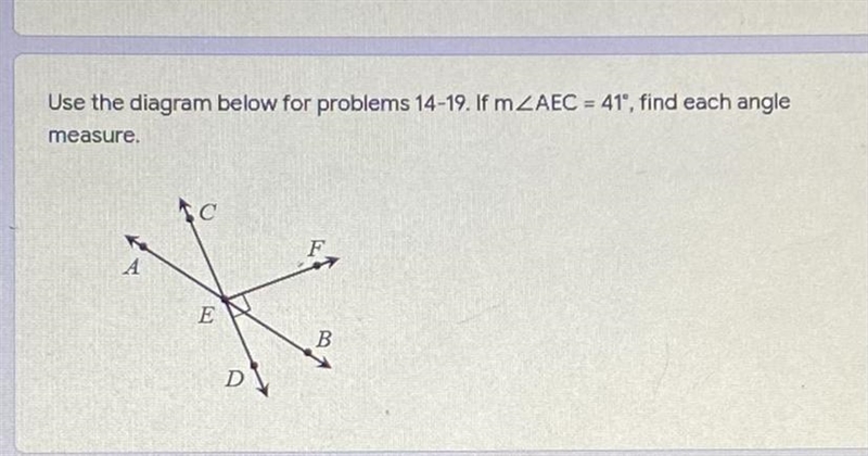 (problems 14-16 are already solved!) 14. m∠AED= 139 15. m∠CEF= 90 16. m∠DEB= 41 17. m-example-1