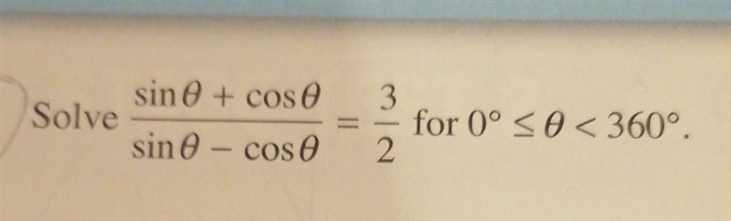 Solve (sin∅+cos∅/ sin∅-cos∅)=(3/2) for 0⁰<∅<360⁰ The answer is "78.7⁰ or-example-1