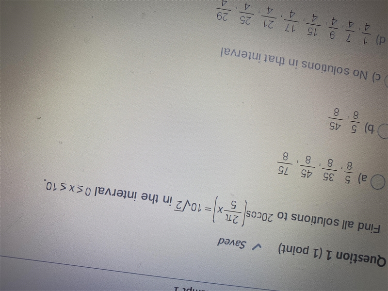 Please help! I know me have 10 minutes! Find all solutions to 20cos(2pi/5 x) = 10✔️2-example-1