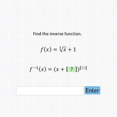 Find the inverse function. f(x)=√√x+1 ƒ−¹(x) = (x + [ ? ])[ Enter ////////////////////PICTURE-example-1