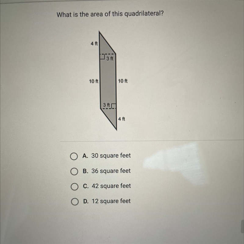 What is the area of this quadrilateral? 41 3 ft 10 ft 10 ft 3D 4 ft O A. 30 square-example-1