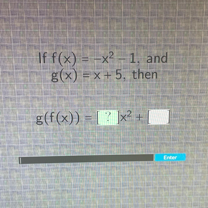 If f(x) = -x² - 1, and g(x) = x+5, then g(f(x)) = ? x² +-example-1