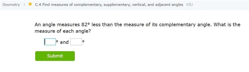 An angle measures 82° less than the measure of its complementary angle. What is the-example-1