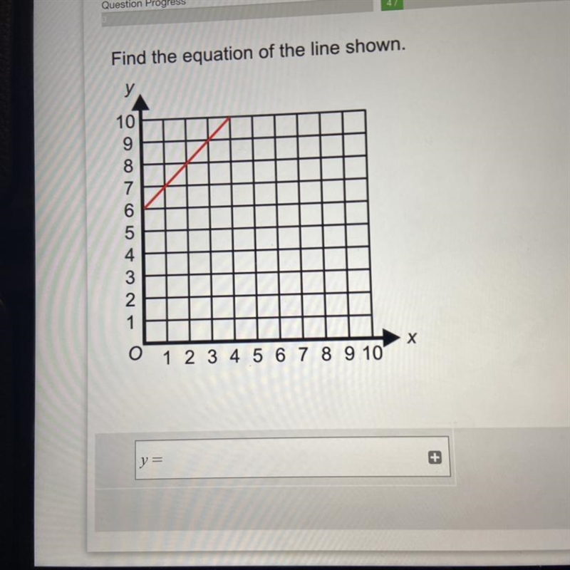 Find the equation of the line shown. y 10 9 8 7 . 6. 5 4 3 2 0 1 2 3 4 5 6 7 8 9 10-example-1