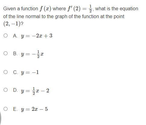 Given a function f(x) where f'(2)=1/2 what is the equation of the line normal to the-example-1