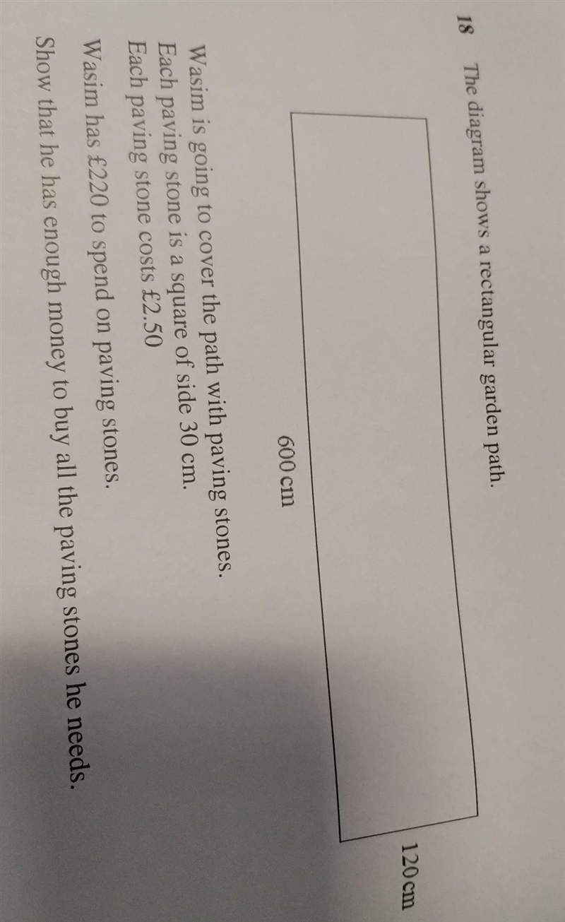 18 The diagram shows a rectangular garden path. 600 cm Wasim is going to cover the-example-1