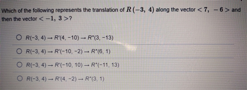 Which of the following represents the translation of R (-3, 4) along the vector &lt-example-1