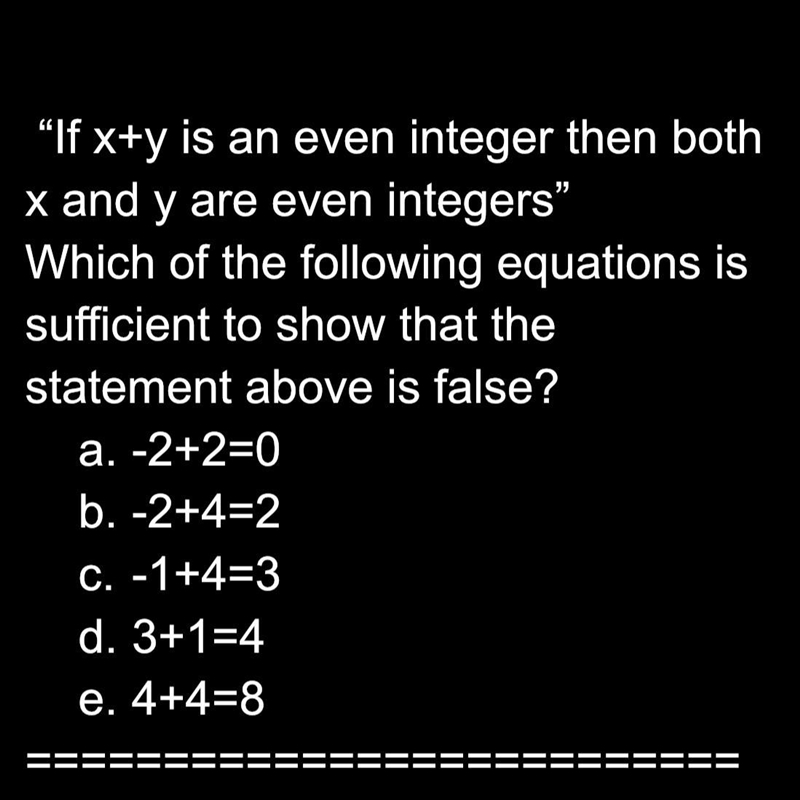 “If x+y is an even integer then bothx and y are even integers"Which of the following-example-1