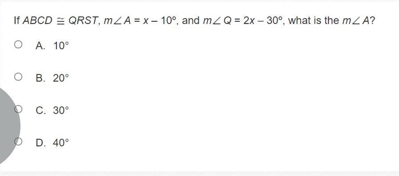 If ABCD congruent to QRST, mangleA = x – 10º, and mangleQ = 2x – 30º, what is the-example-1