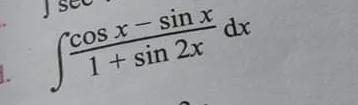 Integrate (cos x - sin x)/(1 + sin 2x) dx-example-1