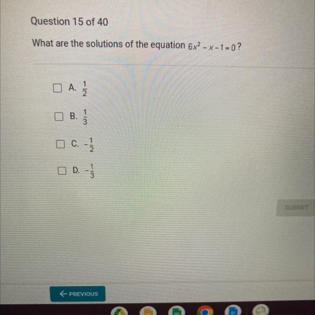 What are the solutions of the equation 6x²-x-1-0? A.1/2 B.1/3 C.-1/2 D.-1/3-example-1