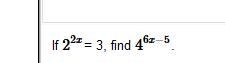 If 2^2x = 3, find 4^6x-5-example-1