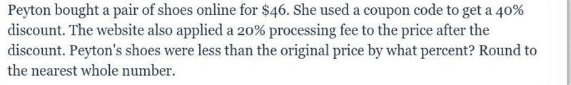 Peyton bought a pair of shoes online for $46. She used a coupon code to get a 40% discount-example-1