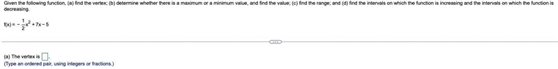 8. Given the following​ function, (a) find the​ vertex; (b) determine whether there-example-1