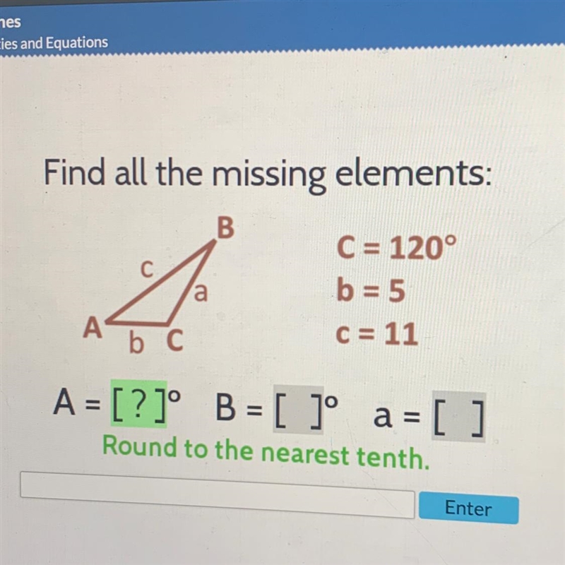 Find all the missing elements:C = 120°b = 5C = 11A = [?]° B = [ ]º a = [-example-1