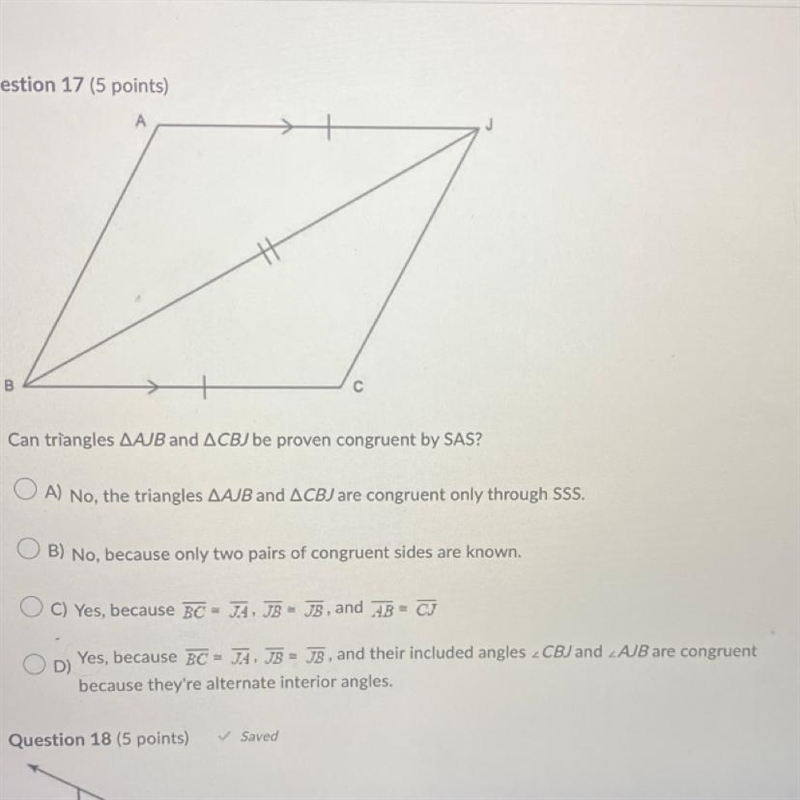 Can triangles AAJB and ACBJ be proven congruent by SAS? A) No, the triangles AAJB-example-1