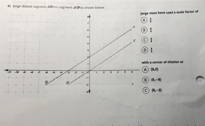 Jorge dilated the segment AB Into segment A’B’ as shown below. Jorge must have used-example-1