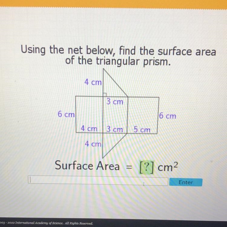 Using the net below, find the surface area of the triangular prism. 4 cm 3 cm 6 cm-example-1