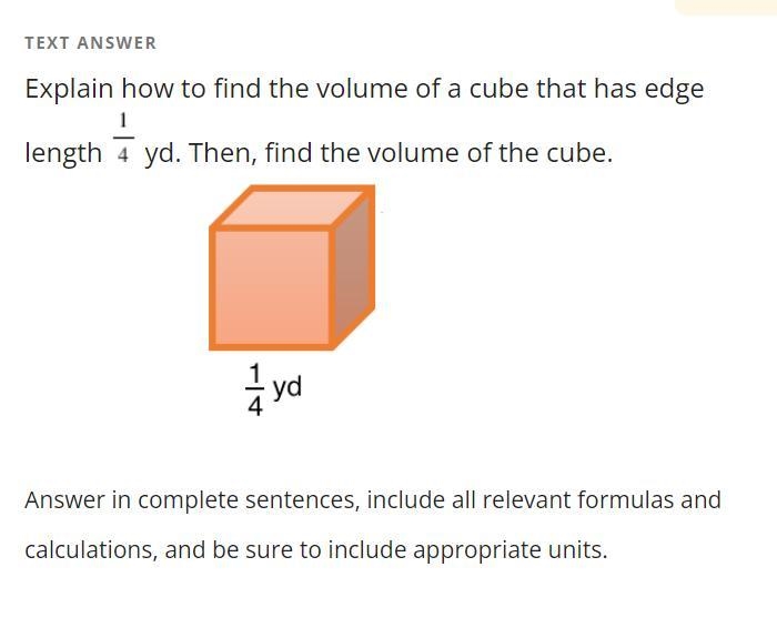 Explain how to find the volume of a cube that has edge length 1/4 yd. Then, find the-example-1