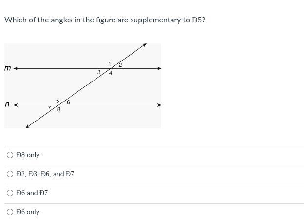 Which of the angles in the figure are supplementary to Ð5?-example-1