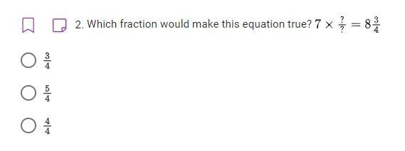 Which fraction will make equation true? 7 x ?/? = 8/34 1. 3/4 2. 5/4 3. 4/4-example-1