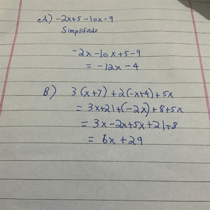 Simplify the following algebraic expressions. A) -2x + 5 + 10x - 9 B) 3(x + 7) + 2(-x-example-1