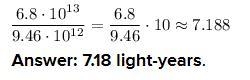 Distances in space are measured in light-years. The distance from Earth to a star-example-1