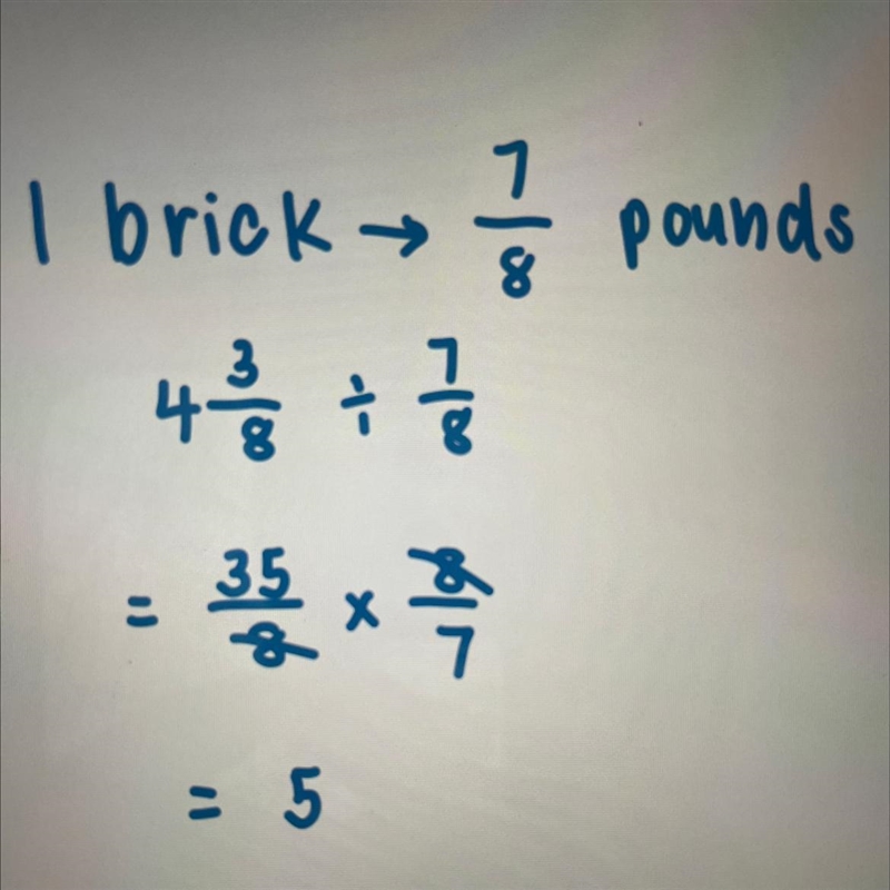 There are 4 3/8 pounds of bricks in a bag. Each brick weighs 7/8 of a pound. How many-example-1