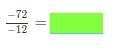 Find the quotient. -72 / -12 =-example-1