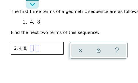 The first three terms of a geometric sequence are as follows.-example-1