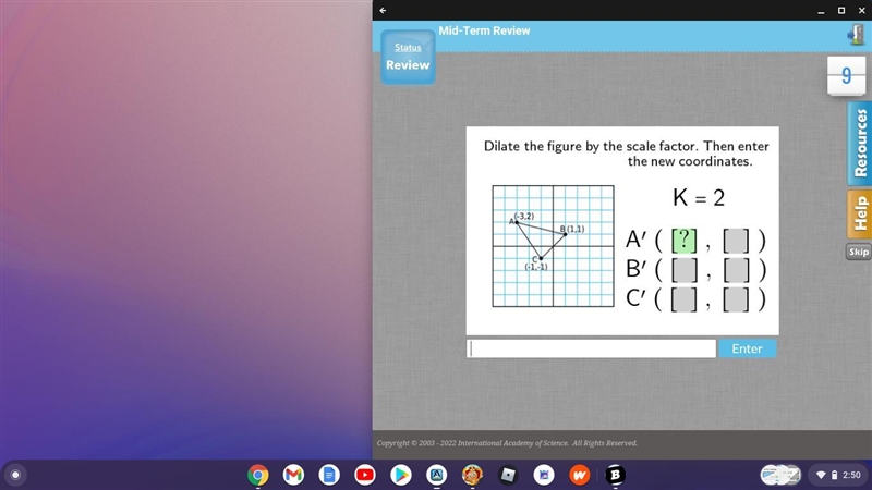 Dilate the figure by scale factor. Then enter the new coordinates. K = 2-example-1