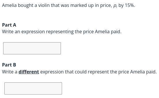 Amelia bought a violin that was marked up in price, p, by 15%. Write an expression-example-1