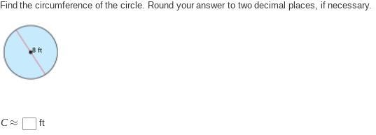 Find the circumference of the circle. Round your answer to two decimal places, if-example-1