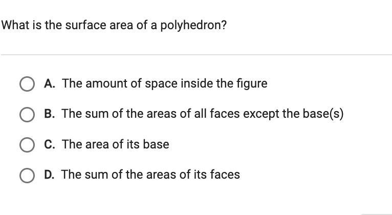 What is the surface area of a polyhedron? A. The amount of space inside the figure-example-1