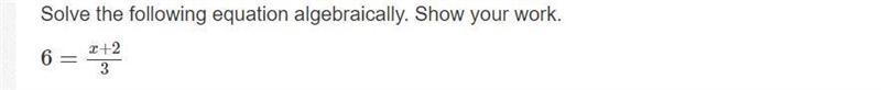 Solve the following equation algebraically. Show your work.-example-1