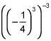 What is the value of the quantity negative one fourth cubed all raised to the power-example-1