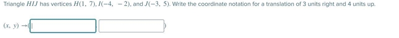 Triangle HIJ has vertices H(1, 7) , I(−4, −2) , and J(−3, 5) . Write the coordinate-example-1