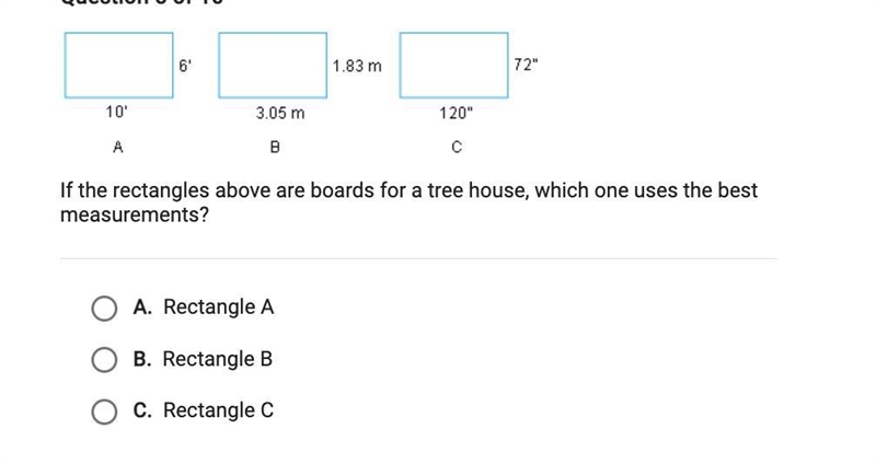 If the rectangles above are boards for a tree house, which one uses the best measurements-example-1