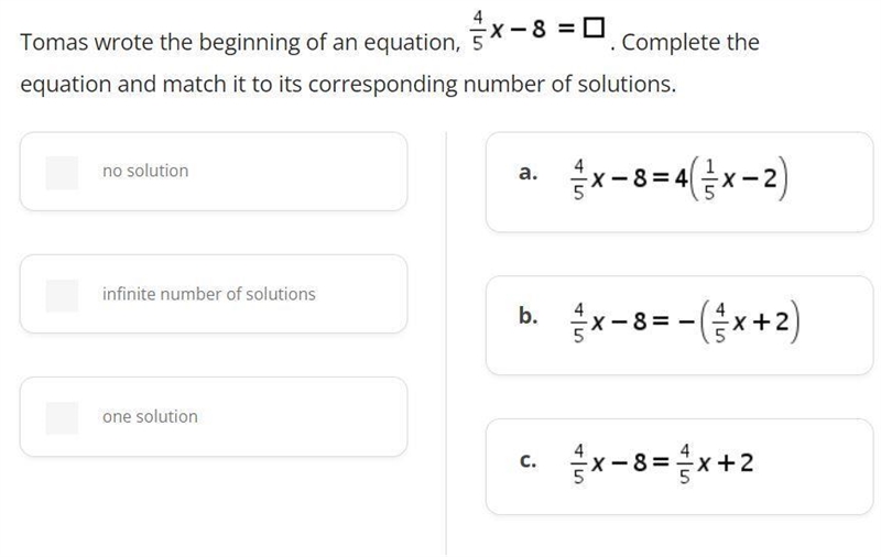 Tomas wrote the beginning of an equation, 4/5x-8=. Complete the equation and match-example-1