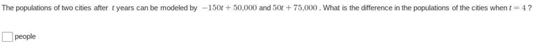 The populations of two cities after t years can be modeled by -150t+50,000 and 50t-example-1