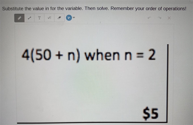 Substitute the value in for the variable. Then solve. Remember your order of operations-example-1